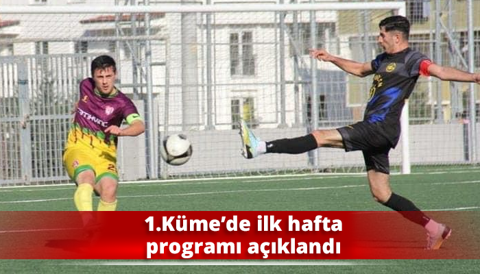 1.Küme’de ilk hafta programı açıklandı