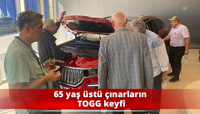 65 yaş üstü vatandaşların TOGG keyfi