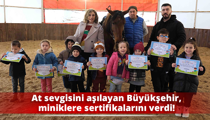 At sevgisini aşılayan Büyükşehir, miniklere sertifikalarını verdi!