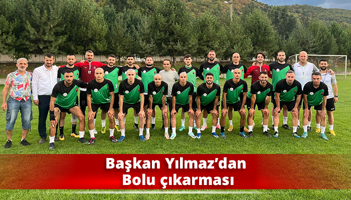 Başkan Yılmaz’dan Bolu çıkarması