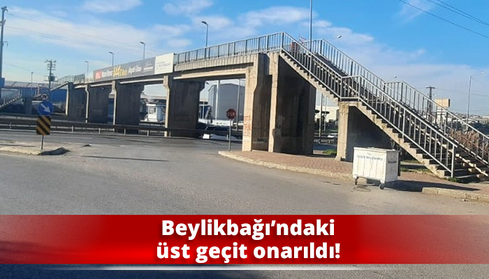 Beylikbağı’ndaki üst geçit onarıldı!