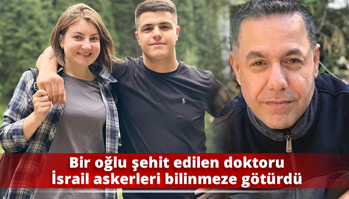 Bir oğlu şehit edilen doktoru İsrail askerleri bilinmeze götürdü