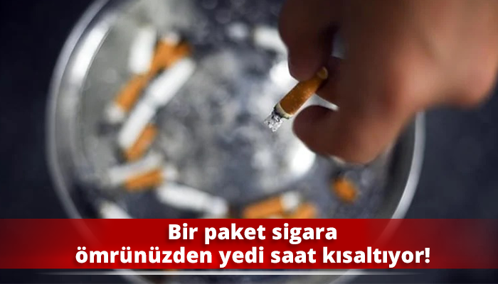 Bir paket sigara ömrünüzden yedi saat kısaltıyor!