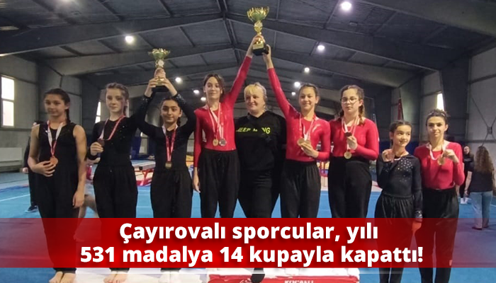 Çayırovalı sporcular, yılı 531 madalya 14 kupayla kapattı!