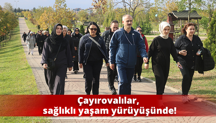 Çayırovalılar, sağlıklı yaşam yürüyüşünde!