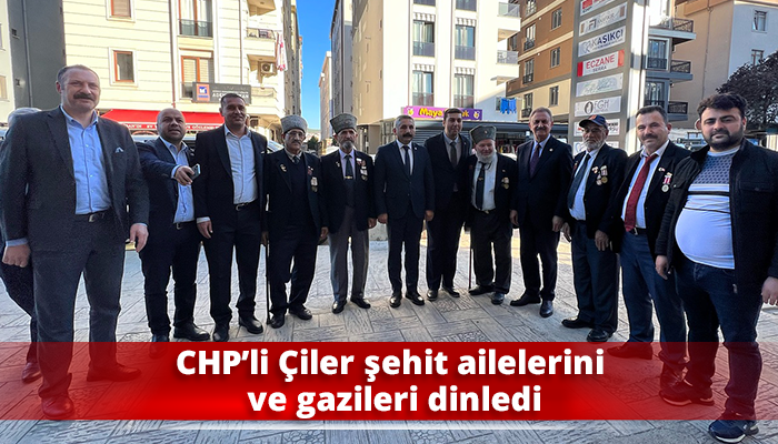 CHP’li Çiler şehit ailelerini ve gazileri dinledi