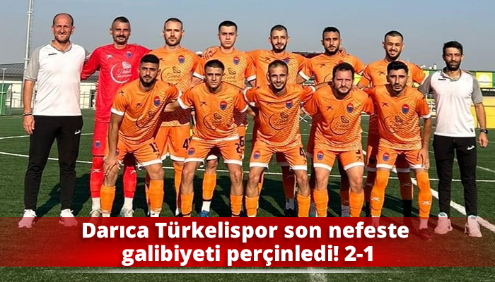 Darıca Türkelispor son nefeste galibiyeti perçinledi! 2-1