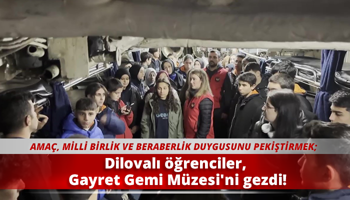 Dilovalı öğrenciler, Gayret Gemi Müzesi'ni gezdi!