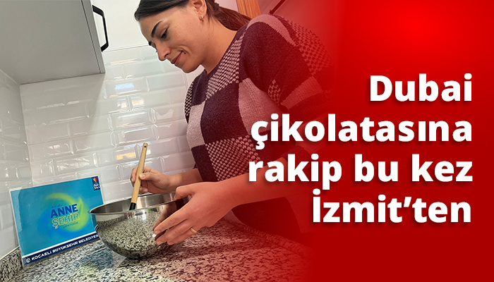 Dubai çikolatasına rakip bu kez İzmit’ten