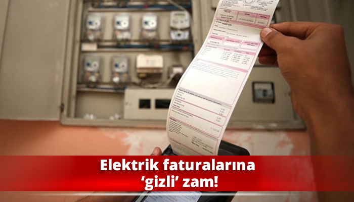 Elektrik faturalarına ‘gizli’ zam!