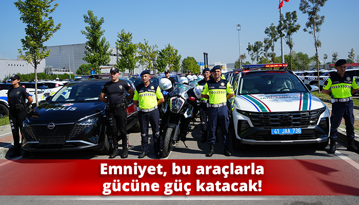 Emniyet, bu araçlarla gücüne güç katacak!