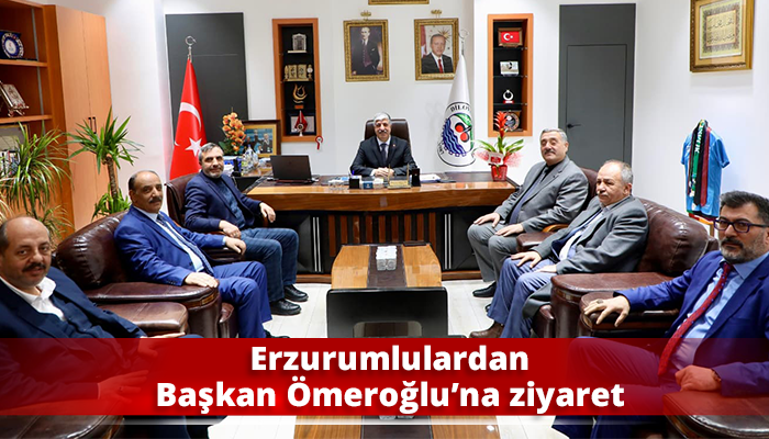 Erzurumlulardan Başkan Ömeroğlu’na ziyaret