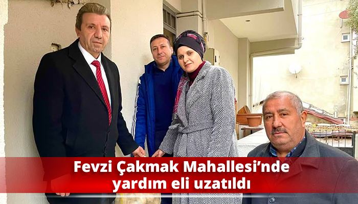 Fevzi Çakmak Mahallesi’nde yardım eli uzatıldı