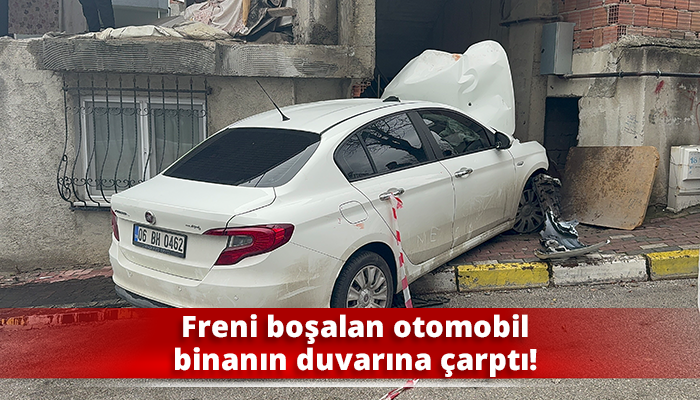 Freni boşalan otomobil binanın duvarına çarptı!