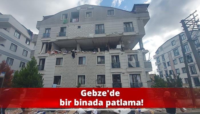 Gebze'de bir binada patlama!