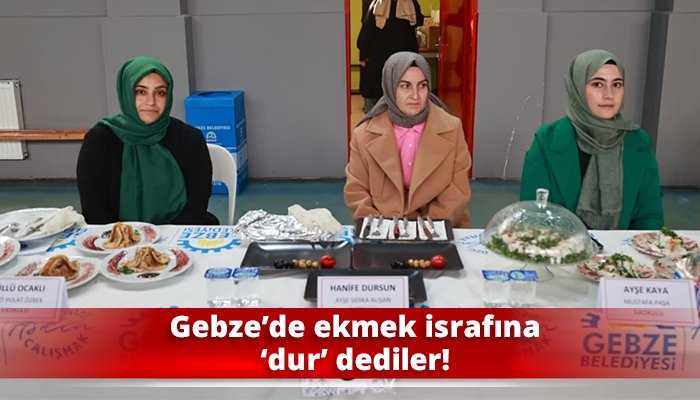 Gebze’de ekmek israfına ‘dur’ dediler..!