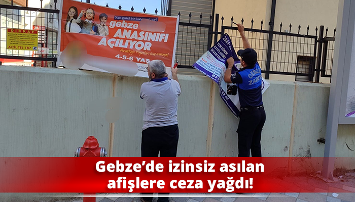 Gebze’de izinsiz asılan afişlere ceza yağdı!