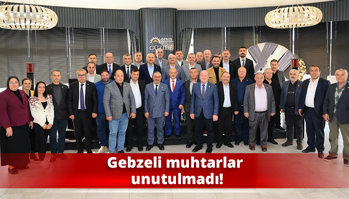 Gebzeli muhtarlar unutulmadı!