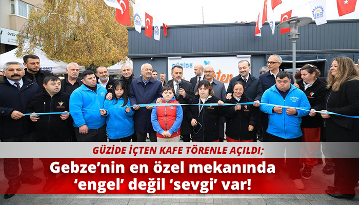 Gebze’nin en özel mekanında ‘engel’ değil ‘sevgi’ var!