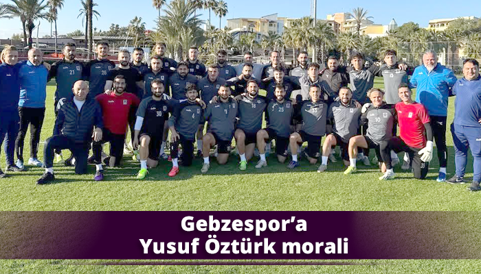 Gebzespor’a Yusuf Öztürk morali