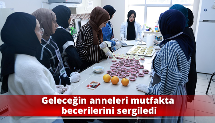 Geleceğin anne adayları mutfakta becerilerini sergiledi