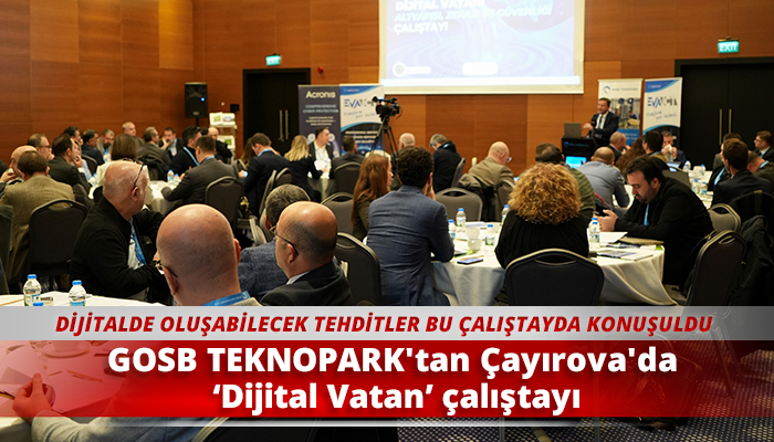 GOSB TEKNOPARK'tan Çayırova'da ‘Dijital Vatan’ çalıştayı