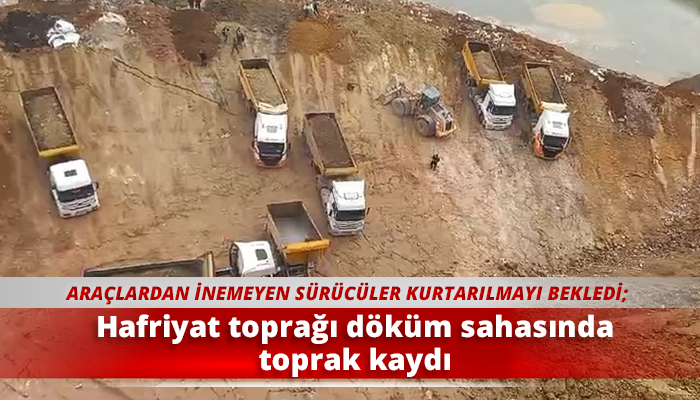 Hafriyat toprağı döküm sahasında toprak kaydı