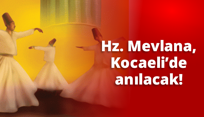 Hz. Mevlana, Kocaeli’de anılacak!