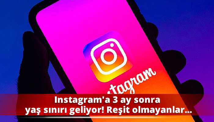 Instagram'a 3 ay sonra yaş sınırı geliyor! Reşit olmayanlar...