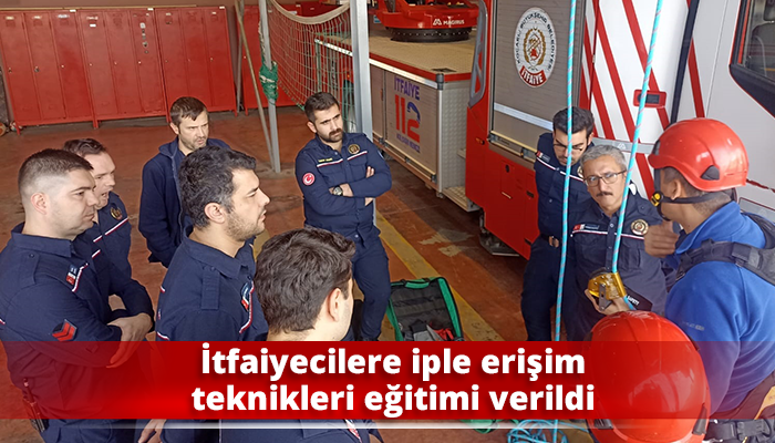 İtfaiyecilere iple erişim teknikleri eğitimi verildi