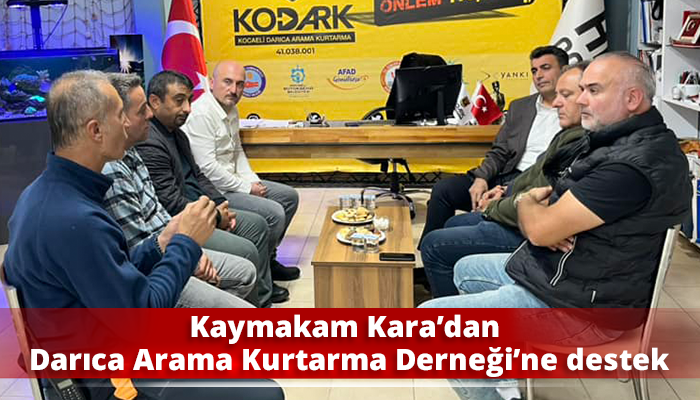 Kaymakam Kara’dan Darıca Arama Kurtarma Derneği’ne destek