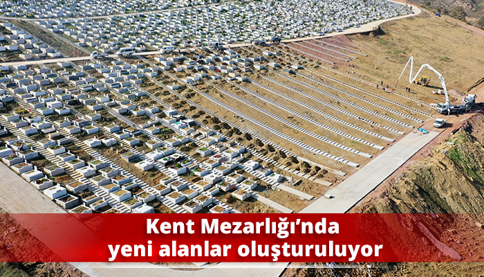 Kent Mezarlığı’nda yeni alanlar oluşturuluyor