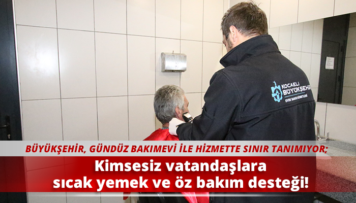 Kimsesiz vatandaşlara sıcak yemek ve öz bakım desteği!