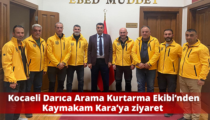 Kocaeli Darıca Arama Kurtarma Ekibi’nden Kaymakam Kara’ya ziyaret