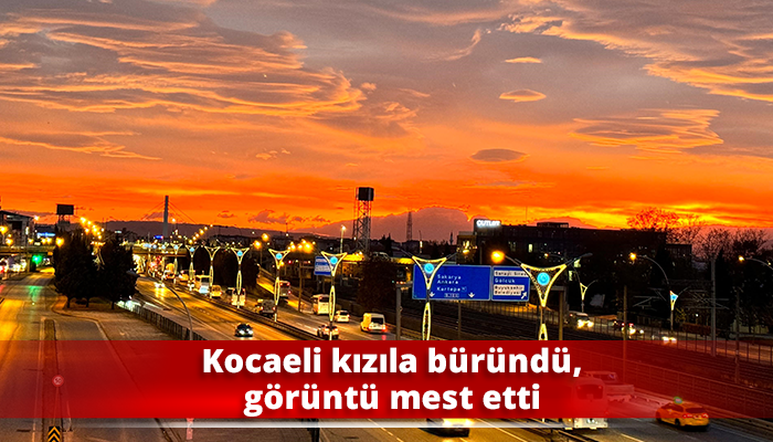 Kocaeli kızıla büründü, görüntü mest etti