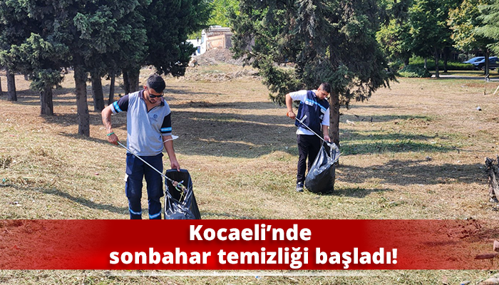 Kocaeli’nde sonbahar temizliği başladı!