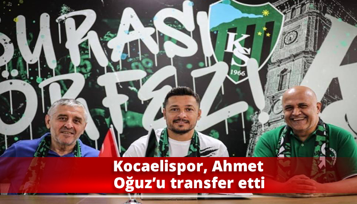 Kocaelispor, Ahmet Oğuz’u transfer etti