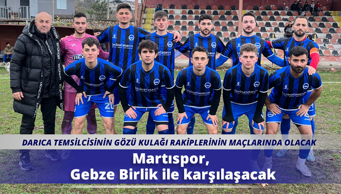 Martıspor, Gebze Birlik ile karşılaşacak