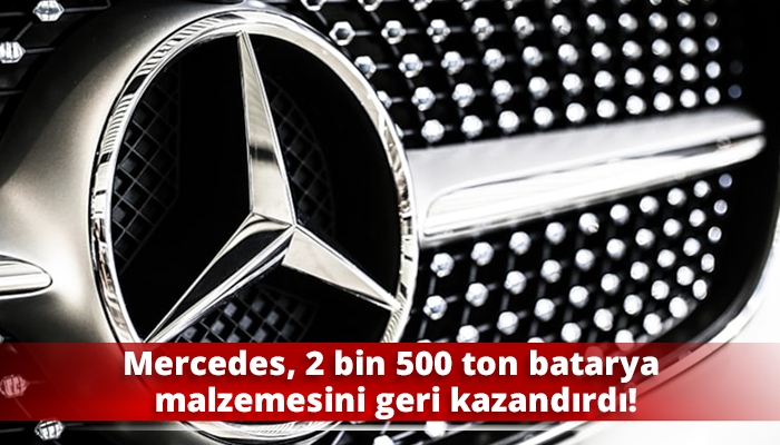 Mercedes, 2 bin 500 ton batarya malzemesini geri kazandırdı!