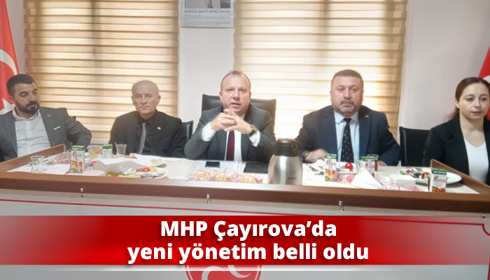 MHP Çayırova’da yeni yönetim belli oldu..