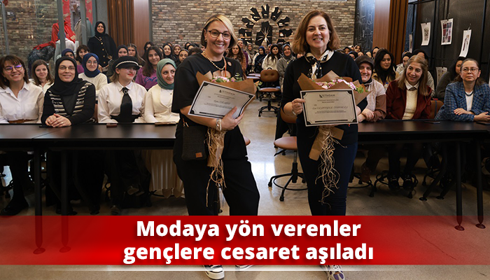 Modaya yön verenler gençlere cesaret aşıladı