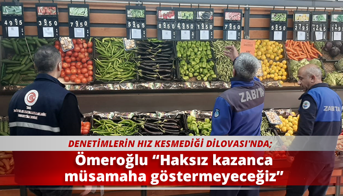 Ömeroğlu “Haksız kazanca müsamaha göstermeyeceğiz”