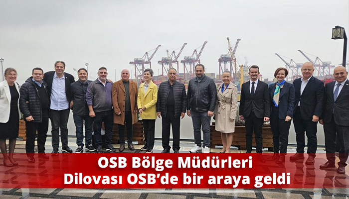 OSB Bölge Müdürleri Dilovası OSB’de bir araya geldi