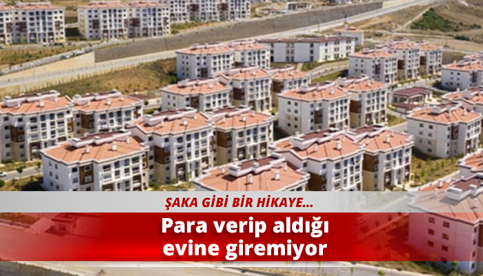 Para verip aldığı evine giremiyor