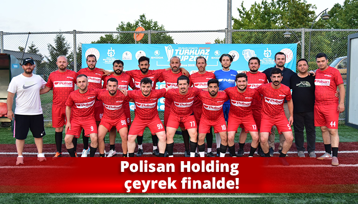 Polisan Holding çeyrek finalde!