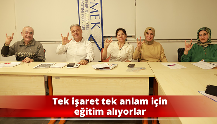 Tek işaret tek anlam için eğitim alıyorlar