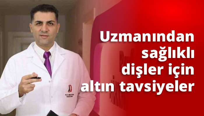 Uzmanından sağlıklı dişler için altın tavsiyeler